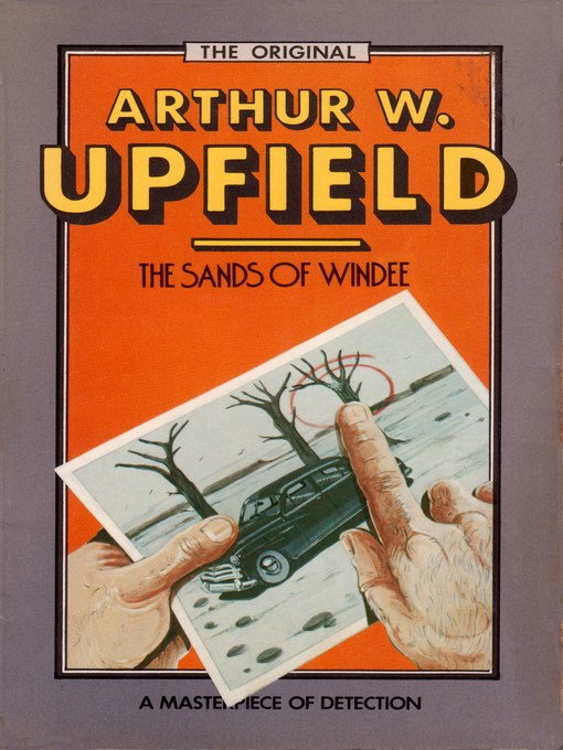 Title details for The Sands of Windee by Arthur W. Upfield - Available